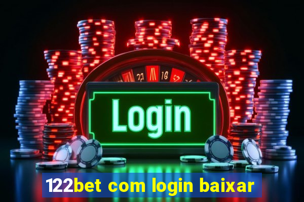 122bet com login baixar